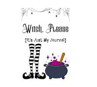 Witch, Please: (It’s Just My Journal)
