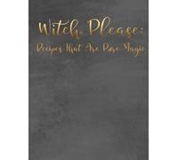 Witch, Please: Recipes That Are Pure Magic: Recipe Book for Own Recipes - A4 Hardcover Family Notebook to Organize Your Recipes (90 Recipes, Black)
