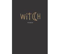Witch Power Notebook: Blank Unlined Journal to Write in all your Spells, Rituals, Recipes and More. The perfect Witchy Gift for Women and Girls!