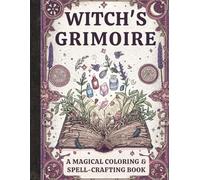 Witch’s Grimoire: A Magical Coloring & Spell-Crafting Book