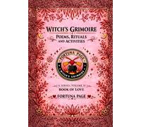 Witch’s Grimoire Poems, Rituals and Activities: Volume II Book of Love