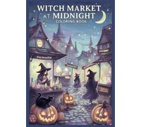 Witch’s Market at Midnight: A Halloween Coloring Book of Magical Shops, Cozy Witches, and Enchanted Night Market Scenes