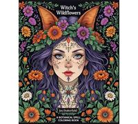 Witch’s Wildflowers A Botanical Spell Coloring Book: A Magical Journey of Coloring, Reflection & Spellcraft | 150 pages | Journaling and Mindfulness ... | Bring your magic to life-one page at a time