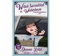 Witch Swindled in Westerham: Large Print Version: 2 (Paranormal Investigation Bureau Cozy Mystery)