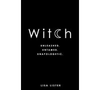 Witch: Unleashed. Untamed. Unapologetic.