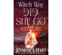 Witch Way Did She Go: A Paranormal Women's Fiction Novel (Silver Sisters)