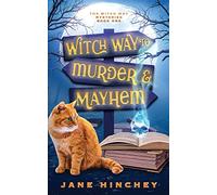 Witch Way to Murder & Mayhem: A Witch Way Paranormal Cozy Mystery #1