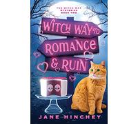 Witch Way to Romance & Ruin: A Witch Way Paranormal Cozy Mystery #2