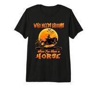 Witch Who Needs Brooms When You Have A Horse Halloween Premium T-Shirt