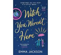 Witch You Weren't Here: A spellbinding and heartwarming magical romance for 2026