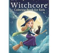 Witchcore Coloring Book for Kids: 45 Whimsical Witchcore Illustrations to Color - Kawaii Witches, Forest Creatures, and Magical Scenes for Kids Ages 5-9 (Printed Single-Sided on 90 Pages)