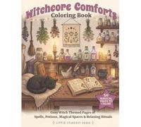 Witchcore Comforts Coloring Book: Cozy Witch-Themed Pages of Spells, Potions, Magical Spaces & Relaxing Rituals