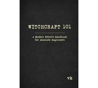 Witchcraft 101: A Modern Witch's Handbook for Absolute Beginners