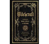 Witchcraft: A Handbook of Magic Spells and Potions by Anastasia Greywolf