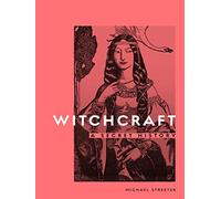 Witchcraft: A Secret History