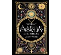 Witchcraft: Aleister Crowley and the Hidden God (Academy of Witchcraft)