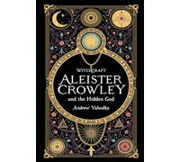 Witchcraft: Aleister Crowley and the Hidden God (Academy of Witchcraft)