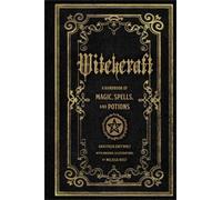 Witchcraft: Volume 1 A Handbook of Magic Spells and Potions (Mystical Handbook)