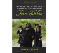 Witchcraft and Adolescence in American Popular Culture: Teen Witches (Horror Studies)
