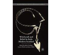 Witchcraft and belief in Early Modern Scotland (Palgrave Historical Studies in Witchcraft and Magic)