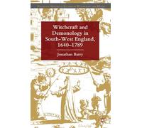 Witchcraft and Demonology in South-West England, 1640-1789 (Palgrave Historical Studies in Witchcraft and Magic)