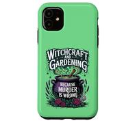Witchcraft And Gardening Because Murder Is Wrong Case for iPhone 11