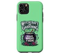 Witchcraft And Gardening Because Murder Is Wrong Case for iPhone 11 Pro
