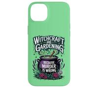 Witchcraft And Gardening Because Murder Is Wrong Case for iPhone 14 Plus