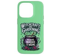 Witchcraft And Gardening Because Murder Is Wrong Case for iPhone 14 Pro