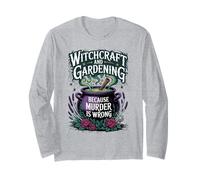 Witchcraft And Gardening Because Murder Is Wrong Long Sleeve T-Shirt