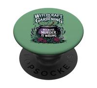 Witchcraft And Gardening Because Murder Is Wrong PopSockets Adhesive PopGrip