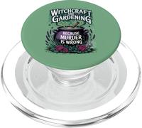 Witchcraft And Gardening Because Murder Is Wrong PopSockets PopGrip for MagSafe