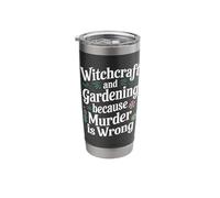 Witchcraft and Gardening Because Murder is Wrong Stainless Steel Insulated Tumbler