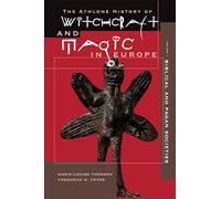 Witchcraft and Magic in Europe, Volume 1: Biblical and Pagan Societies: v.1 (The Athlone history of witchcraft & magic in Europe)