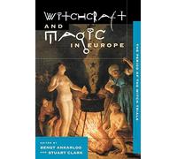 Witchcraft and Magic in Europe, Volume 4: The Period of the Witch Trials (The Witchcraft and Magic in Europe: The Period of the Witch Trials)