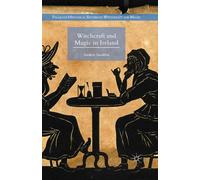 Witchcraft and Magic in Ireland (Palgrave Historical Studies in Witchcraft and Magic)