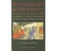 Witchcraft and the Papacy: An Account Drawing on the Formerly Secret Records of the Roman Inquisition (Studies in Early German History) (Studies in Early Modern Germany History)