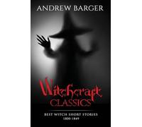 Witchcraft Classics: Best Witch Short Stories 1800-1849