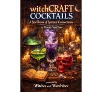 witchCRAFT COCKTAILS: A Spellbook of Spirited Concoctions
