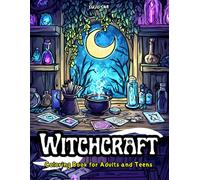 Witchcraft Coloring Book for Adults and Teens: Explore The Magic Of Witchy to Distress and Relax