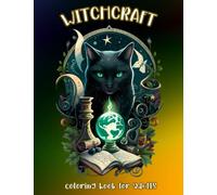 Witchcraft Coloring Book for Adults: Unleash Your Imagination and Explore the World of Witchcraft