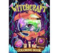 Witchcraft Coloring Book: Whimsical Illustrations of Witches, Spell, Crystals, Black Cats, and Magical Nature Scenes for Adults Seeking Relaxation and Creativity