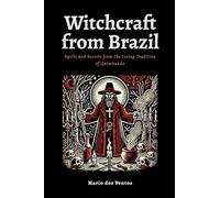 Witchcraft from Brazil: Spells and Secrets from the Living Tradition of Quimbanda