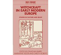 Witchcraft in Early Modern Europe: Studies in Culture and Belief (Past and Present Publications)