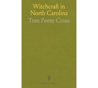 Witchcraft in North Carolina: Folk beliefs, charms, and community responses to misfortune and disease