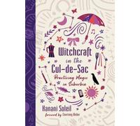 Witchcraft in the Cul-de-Sac : Practicing Magic in Suburbia
