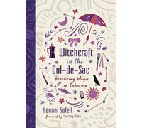 Witchcraft in the Cul-de-Sac: Practicing Magic in Suburbia