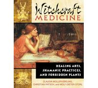 Witchcraft Medicine : Healing Arts, Shamanic Practices, and Forbidden Plants