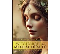 Witchcraft & Mental Health: Nature's Magic (Modern Witchcraft & Wicca)