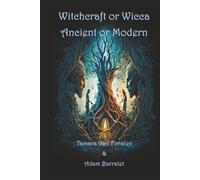 Witchcraft or Wicca: Ancient or Modern